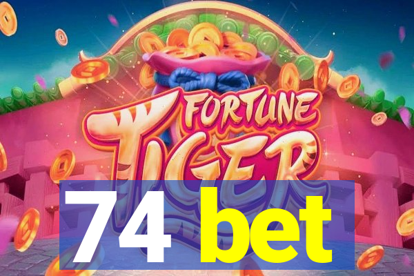 74 bet